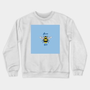 Buzz off Crewneck Sweatshirt